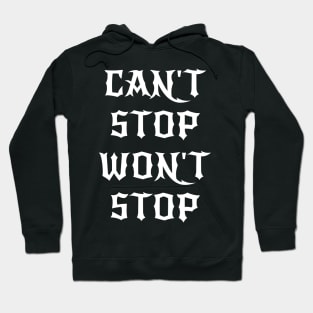 Can't Stop Won't Stop Hoodie